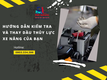 Hướng Dẫn Kiểm Tra Và Thay Dầu Thủy Lực Xe Nâng Của Bạn